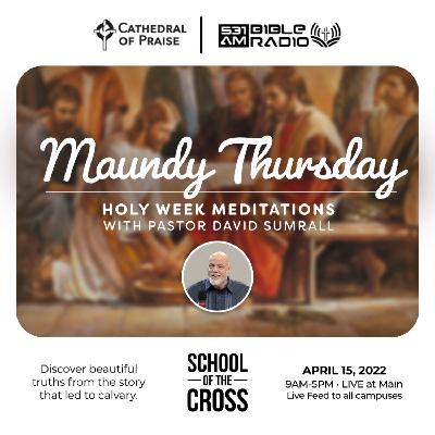 HOLY WEEK MEDITATIONS (Maundy Thursday) - Pastor David E. Sumrall