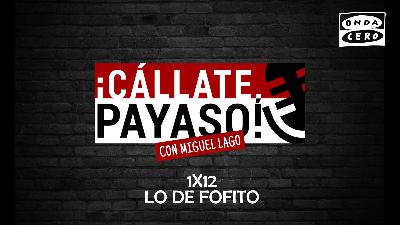 ¡Cállate, Payaso! 1x12: Lo de Fofito ¡Cállate, Payaso! 1x12: Lo de Fofito