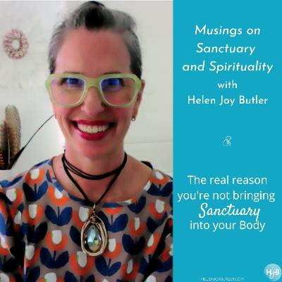45. The *real* reason you're not bringing Sanctuary into your Body