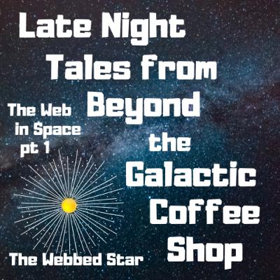 The Webbed Star - The Web in Space pt 1
