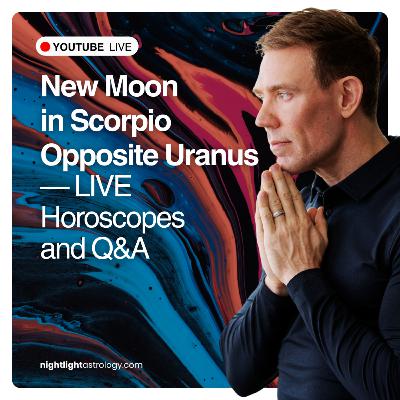 New Moon in Scorpio Opposite Uranus - LIVE Horoscopes and Q&A