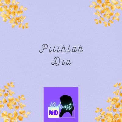 Pilihlah Dia