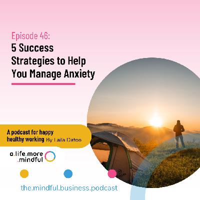 Episode 46: 5 Success Strategies to Help You Manage Anxiety