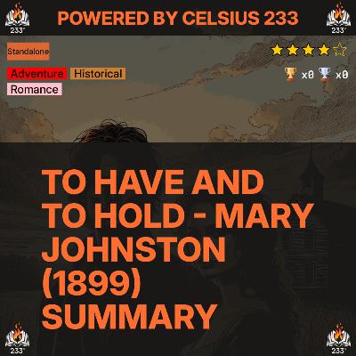 To Have and To Hold - Mary Johnston (1899) Summary - 3.98 ⭐️