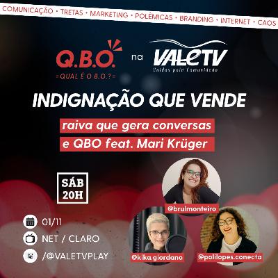 Indignação que vende, raiva que gera conversas e QBO feat Mari Krüger - Ep 21 Indignação que vende, raiva que gera conversas e QBO feat Mari Krüger - Ep 21
