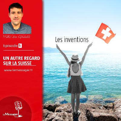 Ces inventions que l’on doit aux Suisses !