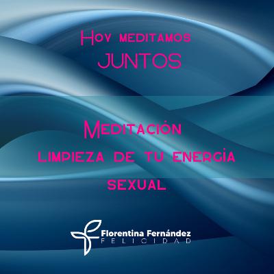 Meditación para limpiar tu energía sexual.
