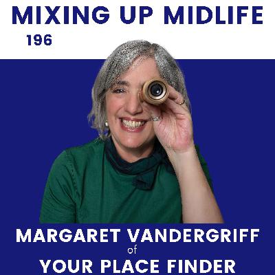 196. Finding Your Perfect Retirement Location with Margaret Vandergriff, Founder of Your Place Finder