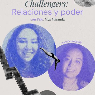 Episodio 43 - Challengers: Relaciones y poder