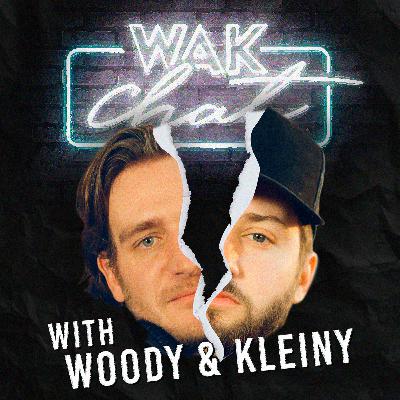 Welcome To WAK Chat with Woody & Kleiny