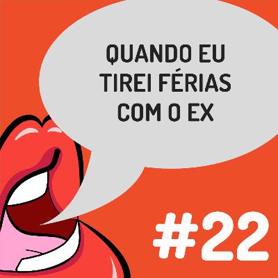 Fanficalizando #22 - Quando eu tirei férias com o ex Fanficalizando #22 - Quando eu tirei férias com o ex