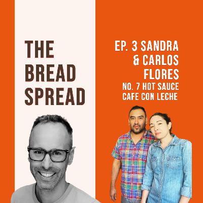 No.7 Hot Sauce / Cafe Con Leche with Sandra and Carlos Flores