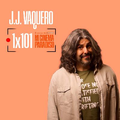 J. J. VAQUERO | Mi Cinema Paradiso Episodio 101