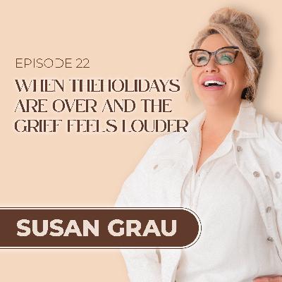 When The Holidays Are Over and The Grief Feels Louder