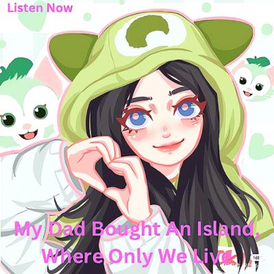 My Dad Bought An Island, Where Only We Live | pls remember to share and rate thanks 😊