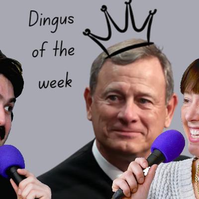 John Roberts' Rules of Order: How to avoid doing your job - Dingus of the Week Podcast #15 John Roberts' Rules of Order: How to avoid doing your job - Dingus of the Week Podcast #15