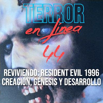 Terror en Línea 44 - REviviendo Resident Evil 1: creación, génesis y desarrollo