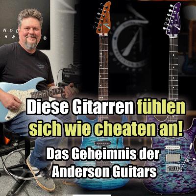 #168 - Diese Gitarren fühlen sich wie Cheaten an! - Das Geheimnis der Anderson Guitars 🎸