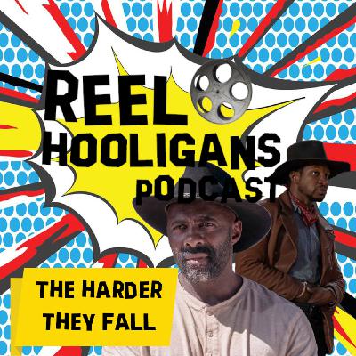 Episode 260: Reel Hooligans vs. The Harder they Fall