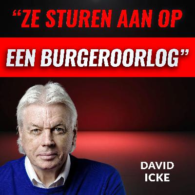 “Ze Sturen Aan Op Een BURGEROORLOG" Met David Icke (#101)