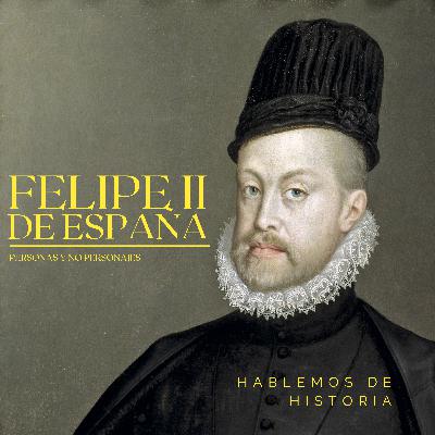 Felipe II de España - Personas y no personajes