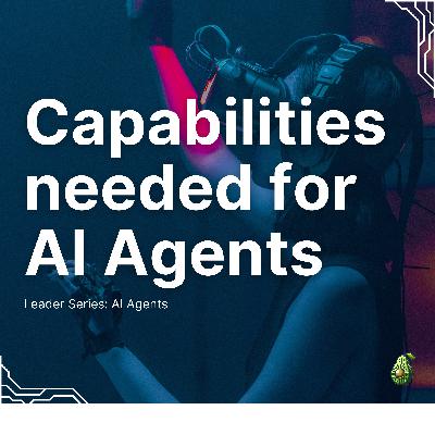 E03: Capabilities needed for AI Agents E03: Capabilities needed for AI Agents