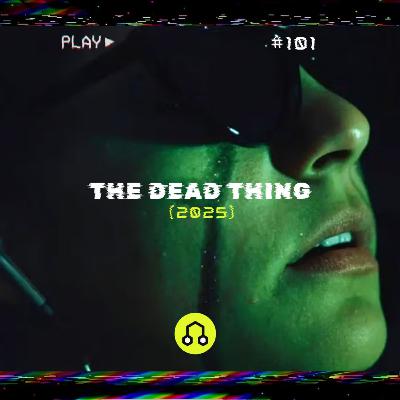 #101 The Dead Thing