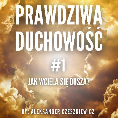 Jak wciela się dusza? Czy jakaś inna istota może przejąć nasze ciało?