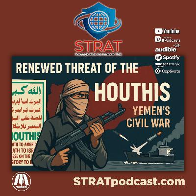 STRAT | July 11, 2025 | Houthi Threat Resurges: Global Trade and Security at Risk