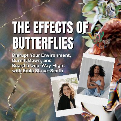 Disrupt Your Environment, Burn It Down, and Board a One-Way Flight with Edila Stace-Smith