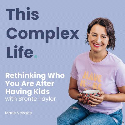 Rethinking Who You Are After Having Kids with Bronte Taylor Rethinking Who You Are After Having Kids with Bronte Taylor