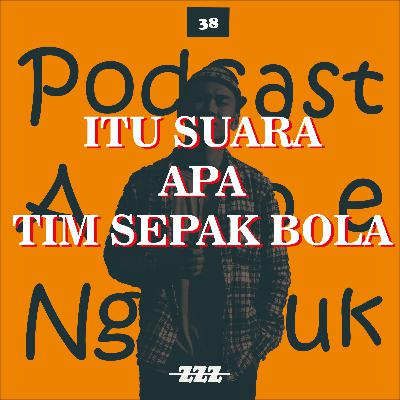 38. ITU SUARA APA TIM SEPAKBOLA