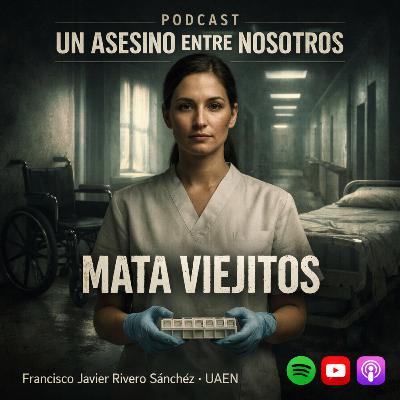 EPISODIO 24.- EL ÁNGEL: LA MATA VIEJITOS: la asesina silenciosa que mataba desde el cuidado EPISODIO 24.- EL ÁNGEL: LA MATA VIEJITOS: la asesina silenciosa que mataba desde el cuidado