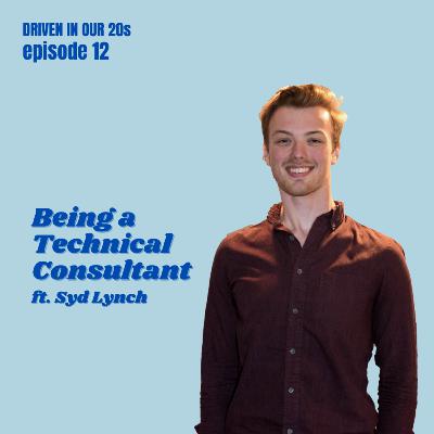 Ep 12: Being a Technical Consultant ft. Syd Lynch