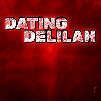 Dating Delilah, p1: The Call, The Command, & The Compromise (10/5/25) Dating Delilah, p1: The Call, The Command, & The Compromise (10/5/25)