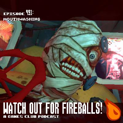 Watch Out for Fireballs 491: Mouthwashing
