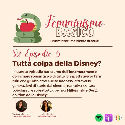 S2 Ep.5 - Tutta Colpa della Disney?