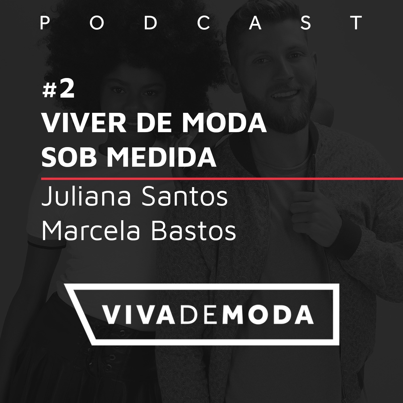 #2 - Viver de Moda Sob Medida (Convidados: Juliana Santos e Marcela Bastos)