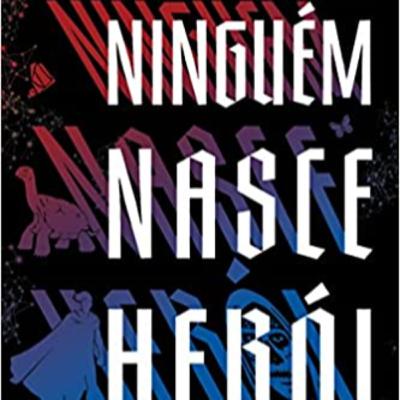 Ninguém Nasce Herói, com Eric Novello. Ninguém Nasce Herói, com Eric Novello.