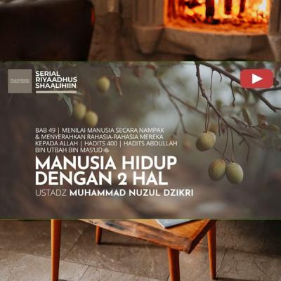 Riyaadhush Shaalihiin 1857. "MANUSIA HIDUP DENGAN 2 HAL"