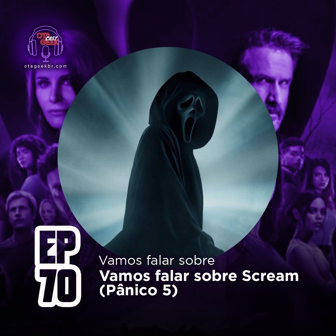 OTGCAST #70 Vamos falar sobre Scream (Pânico 5)