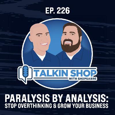 Paralysis by Analysis: Stop Overthinking & Grow Your Business | Ep 226