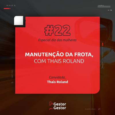 Manutenção da frota, com Thais Roland