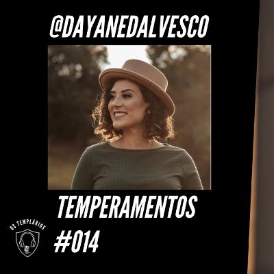 Temperamentos - @Dayanedalvesco - Templários PodCast #014