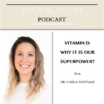 VITAMIN D: WHY IS IT OUR SUPERPOWER? With Doctor Carla Schweer VITAMIN D: WHY IS IT OUR SUPERPOWER? With Doctor Carla Schweer