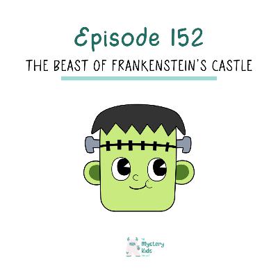 152: The Beast of Frankenstein’s Castle