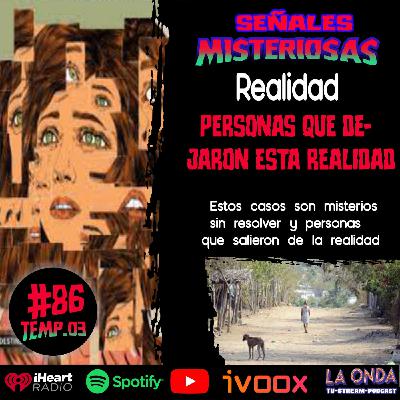 Cap.86 Personasque dejaron esta realidad