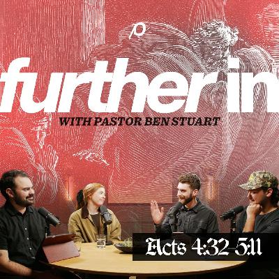 Further In | Acts 4:32-5:11