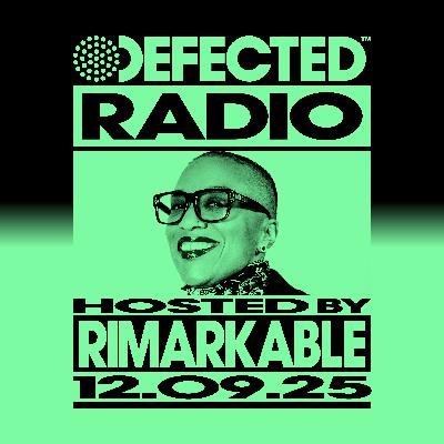 Defected Radio Show hosted by Rimarkable - 12-09-2025