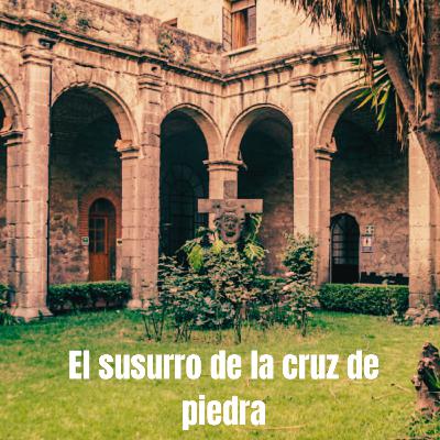 El susurro de la Cruz de Piedra